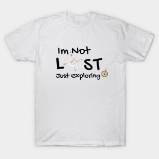 Im not lost just exploring T-Shirt